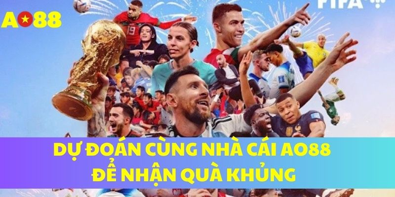 dự đoán cùng nhà cái AO88 để nhận quà khủng dự đoán cùng nhà cái AO88 để nhận quà khủng